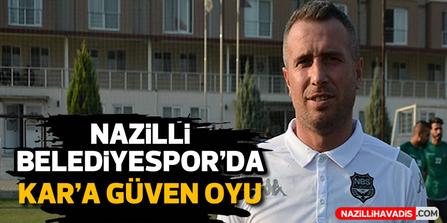 Nazilli Belediyespor'da Kar'a güvenoyu