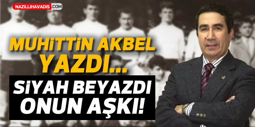 Siyah beyazdı onun aşkı!