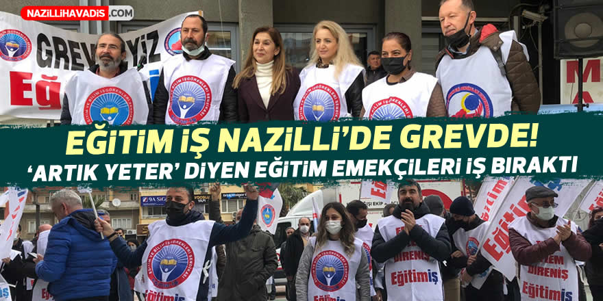 Nazilli’de grev coşkusu