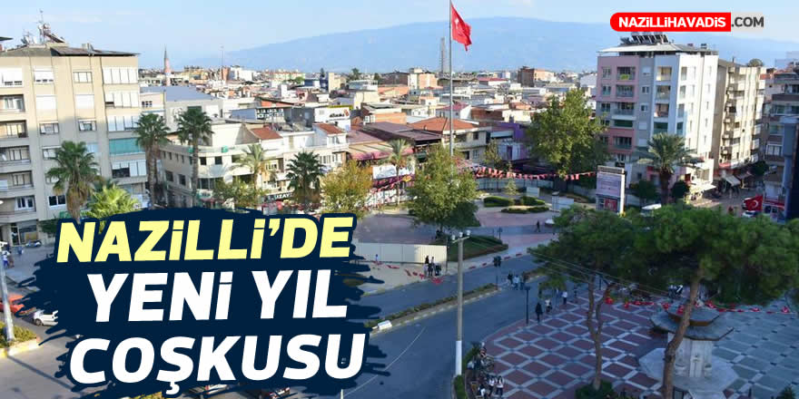 Nazilli yılbaşında eğlenceye doyacak