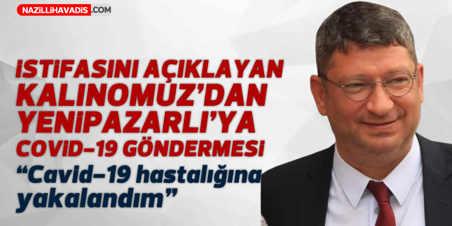 Kalınomuz: "Cavid-19 hastalığına yakalandım"