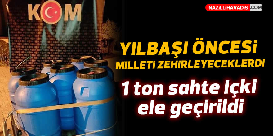 1 ton sahte içki ele geçirildi