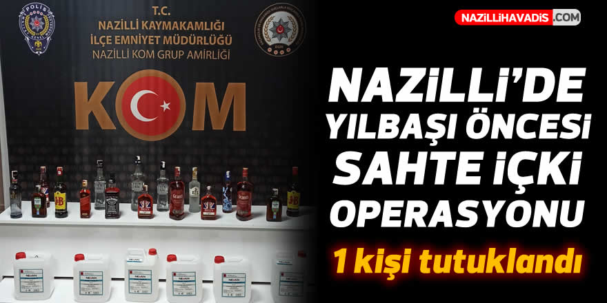 Nazilli’de yılbaşı öncesi sahte içki operasyonu