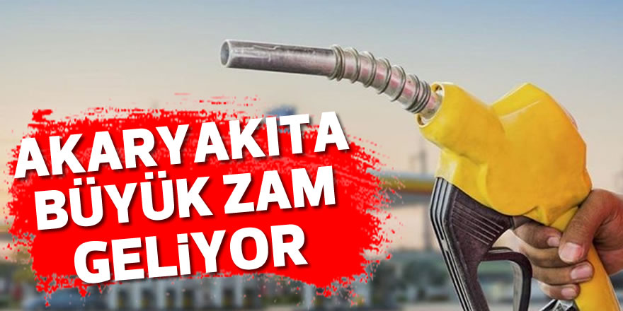 Akaryakıta büyük zam geliyor