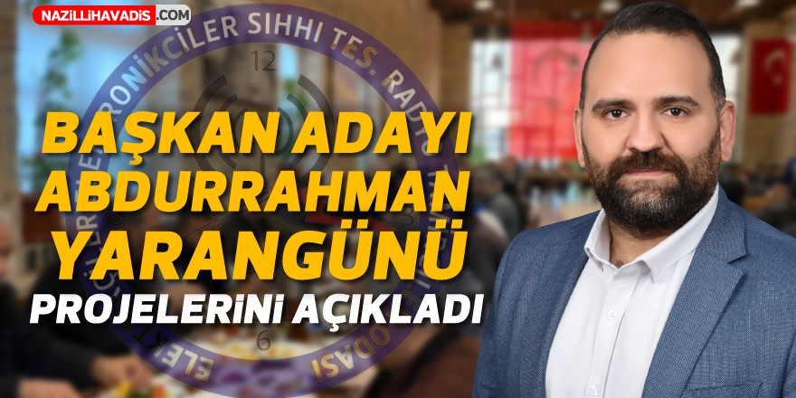 Başkan Adayı Abdurrahman Yarangünü projelerini açıkladı