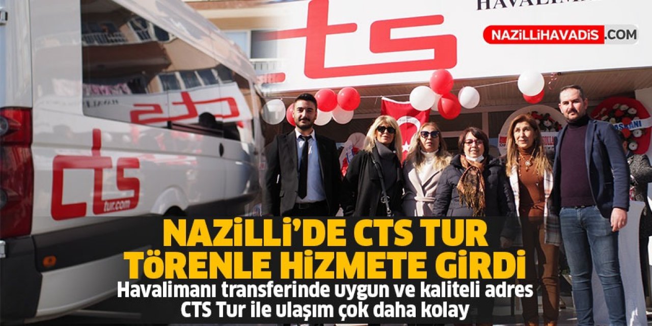 Nazilli’de CTS Tur törenle hizmete girdi