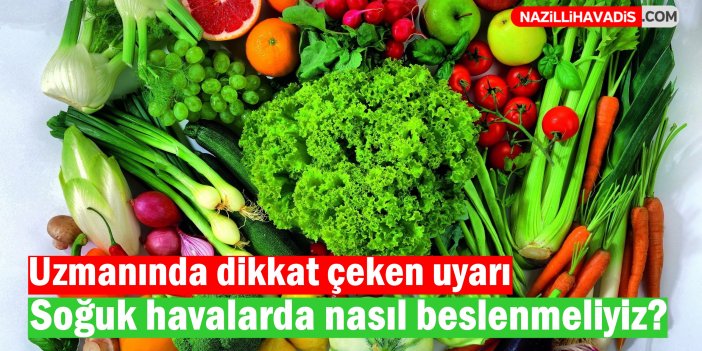 Soğuk havalarda nasıl beslenmeliyiz ?