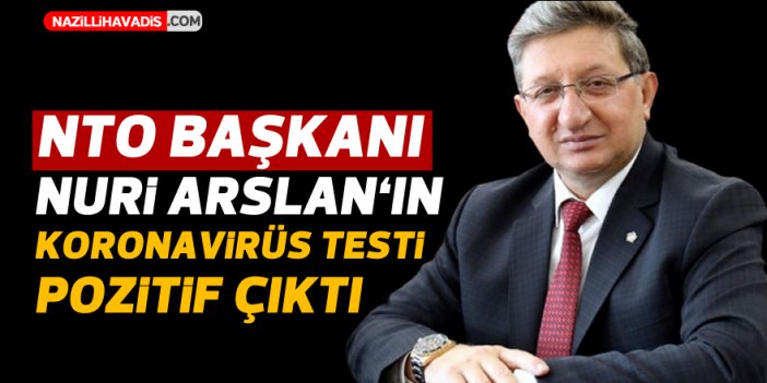 NTO Başkanı Nuri Arslan'ın koronavirüs testi pozitif çıktı