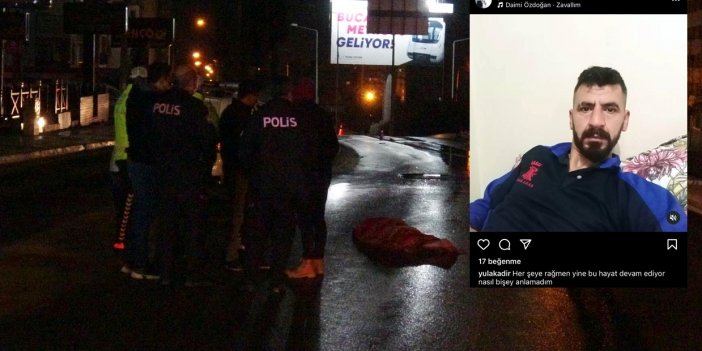 Kazada ölen Kadir, 5 saat 'Her şeye rağmen hayat devam ediyor' paylaşımı yapmış