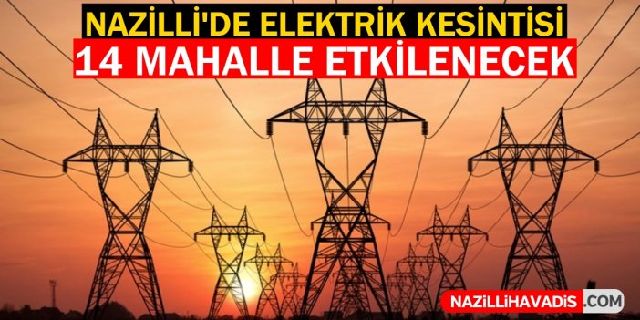 Nazilli'de elektrik kesintisi yaşanacak