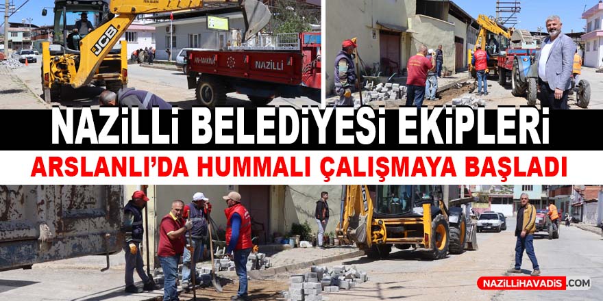 Nazilli Belediyesi’nden Arslanlı’da hummalı çalışma