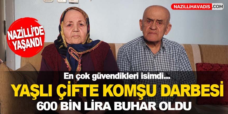 Nazilli’de yaşlı çift 600 bin lira dolandırıldı iddiası