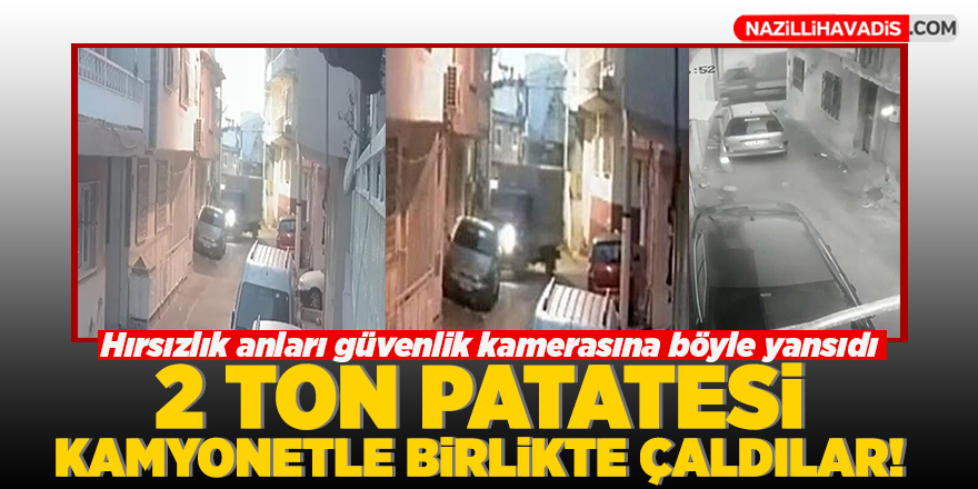 Kamyonet, kasasındaki 2 ton patatesle çalındı; o anlar kamerada