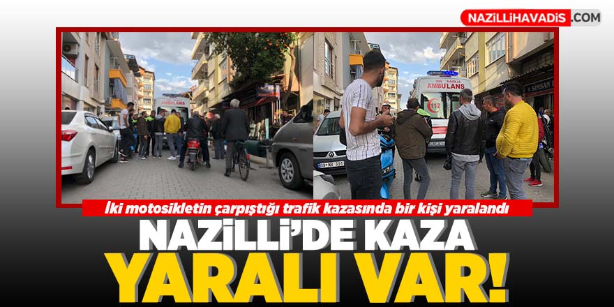 Nazilli’de iki motosiklet çarpıştı; 1 yaralı