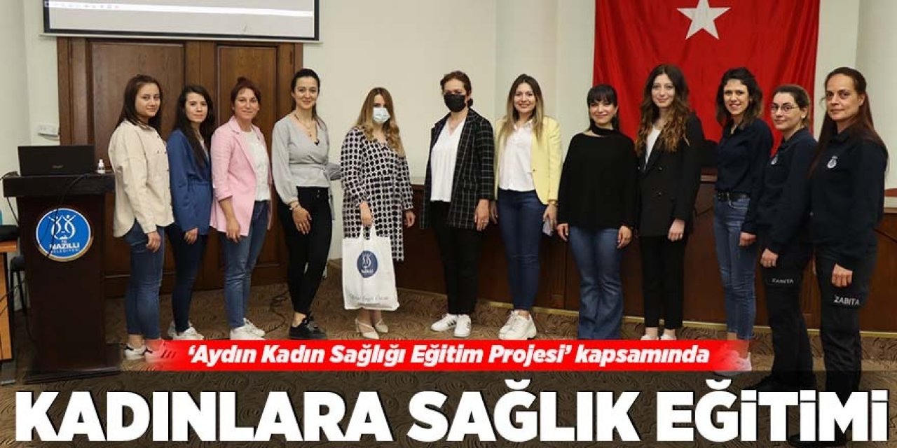 Nazilli Belediyesi personellerine kadın sağlığı eğitimi verildi