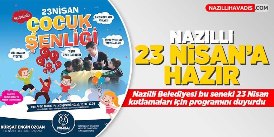 Nazilli Belediyesi 23 Nisan Şenlikleri başlıyor