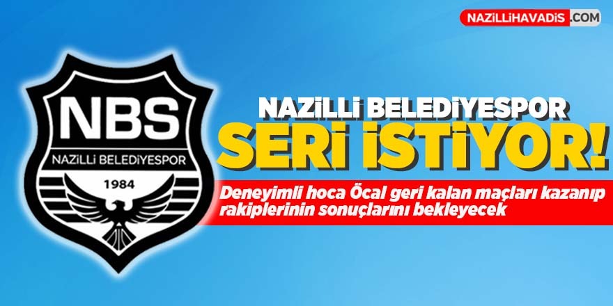 Nazilli Belediyespor seri istiyor