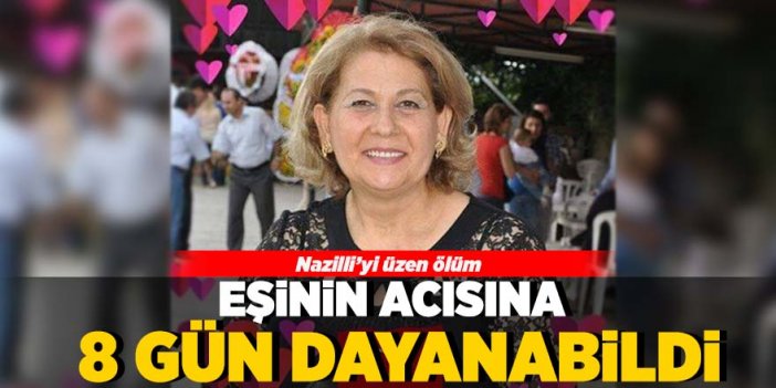 Eşinin ölümünün ardından o da hayatını kaybetti.