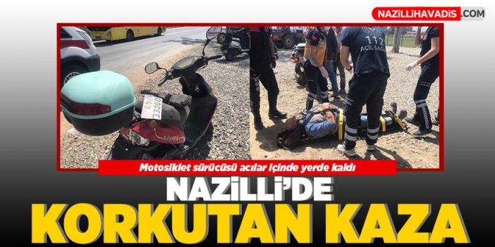 Nazilli’de korkutan kaza!