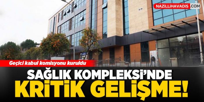 Sağlık Kompleksi’nde kritik gelişme