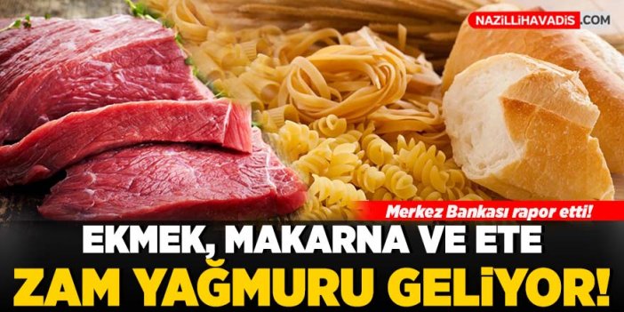 Ekmek, makarna ve ete zam yağmuru geliyor!