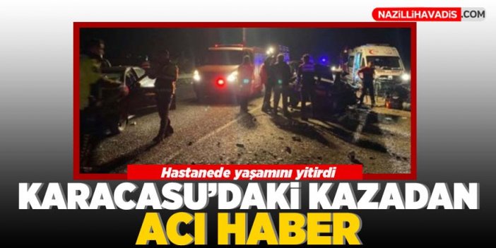 Karacasu'daki kazadan acı haber