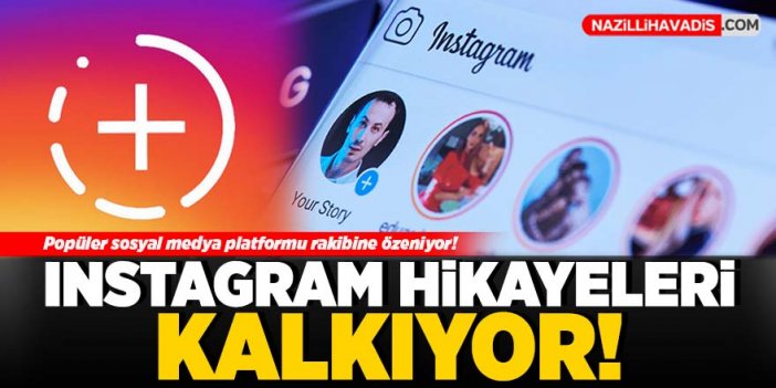 Instagram hikayeleri kalkıyor!