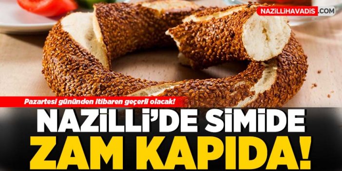 Nazilli'de simide zam kapıda!