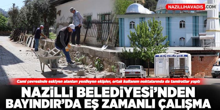 Nazilli Belediyesi’nden Bayındır’da eş zamanlı çalışma