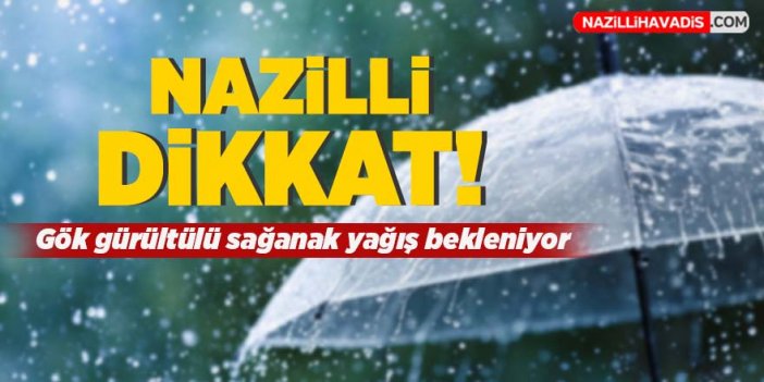 Nazilli’de gök gürültülü sağanak yağış bekleniyor