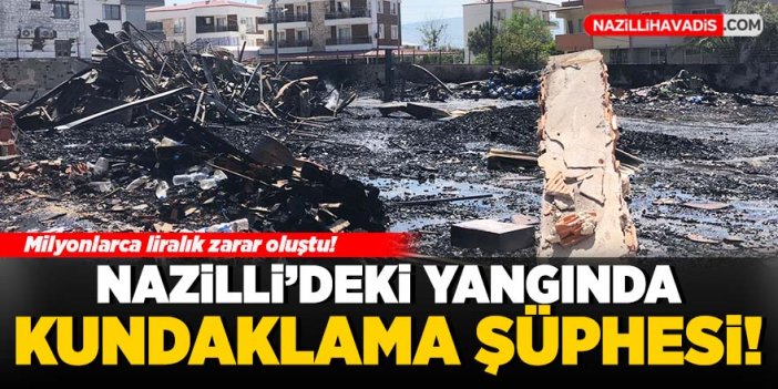 Nazilli'deki yangında kundaklama şüphesi!