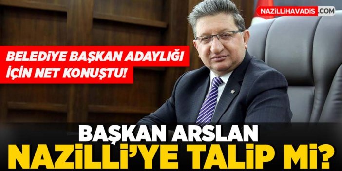 Arslan 2024 belediye başkan adaylığı için net konuştu