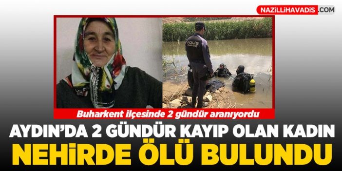 Aydın'da 2 gündür aranan kadın, nehirde ölü bulundu