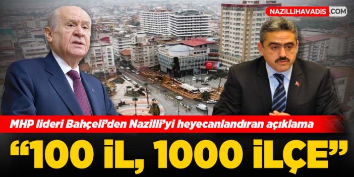 MHP lideri Bahçeli'den Nazilli'yi heyecanlandıran açıklama