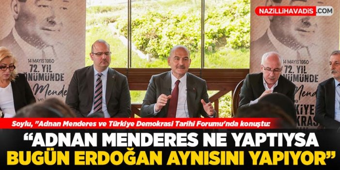 Soylu, Adnan Menderes ve Türkiye Demokrasi Tarihi Forumu'nda konuştu