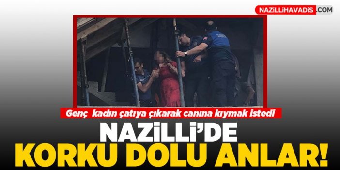 Nazilli’de korku dolu anlar!