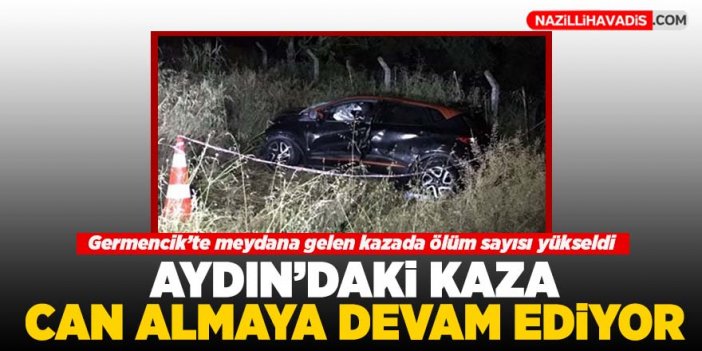 Aydın'daki kaza can almaya devam ediyor