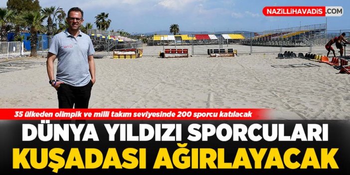 Dünya yıldızı sporcuları Kuşadası ağırlayacak