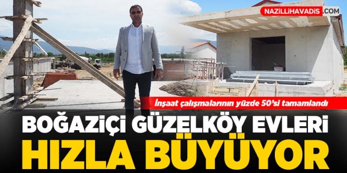 Boğaziçi Güzelköy evleri hızla büyüyor