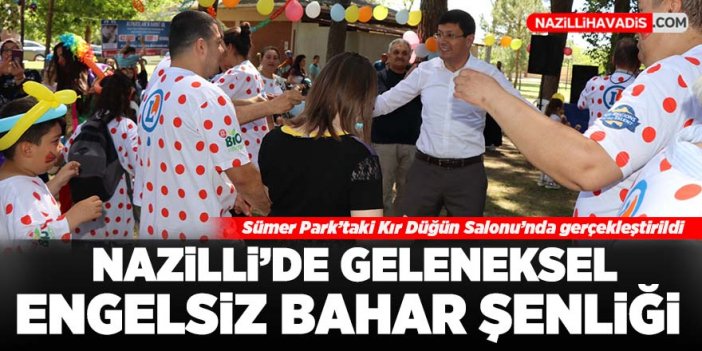 Nazilli'de geleneksel 4. Engelsiz Bahar Şenliği coşkusu