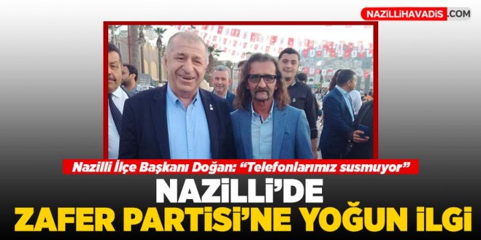 Nazilli'de Zafer Partisi’ne yoğun ilgi