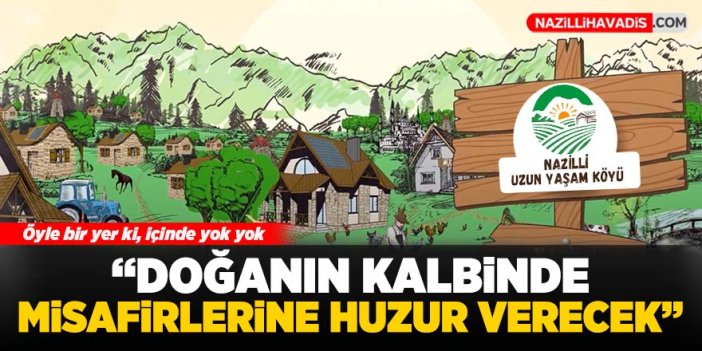 Nazilli’de ‘Uzun Yaşam Köyü’ projesi büyüyor