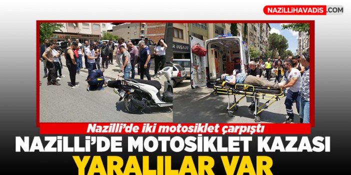 Nazilli'de iki motosiklet çarpıştı: 2 yaralı