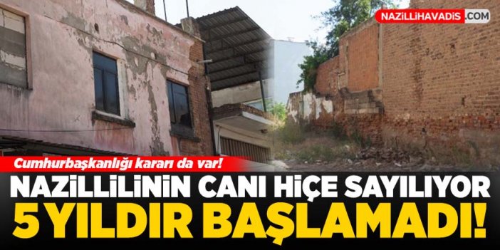 Nazillilinin canı hiçe sayılıyor!