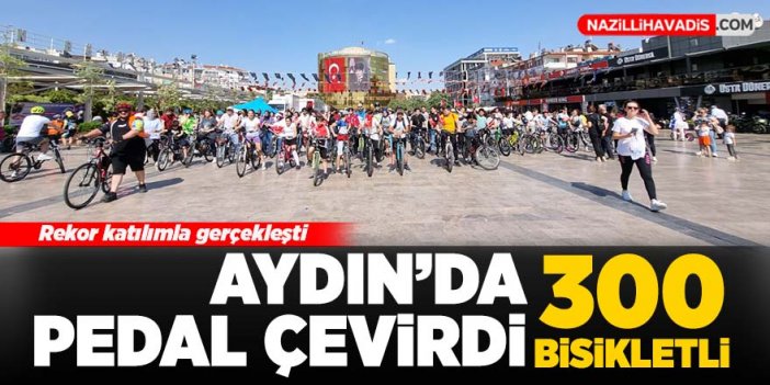 Aydın'da 300 bisikletli pedal çevirdi