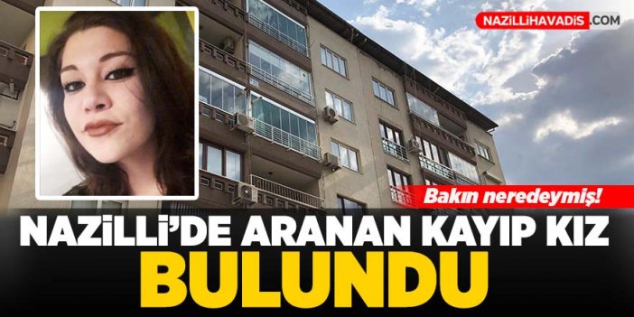 Nazilli'de aranan kayıp kız bulundu