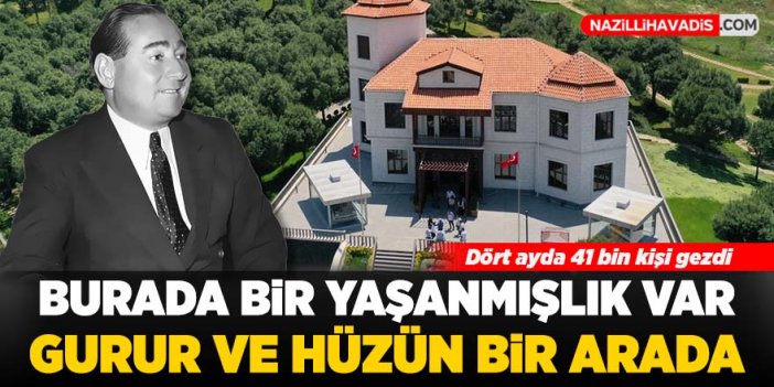 Adnan Menderes Demokrasi Müzesi gururu ve hüznü bir arada yaşatıyor