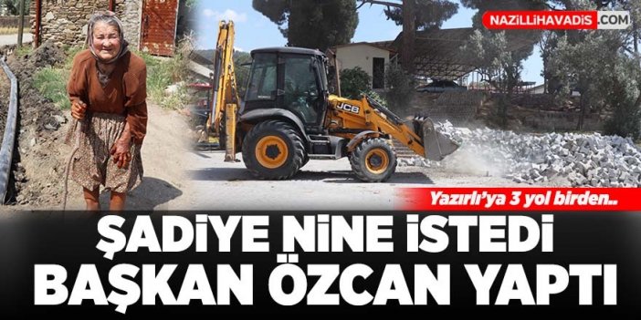 Şadiye nine istedi Başkan Özcan yaptı