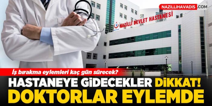 Nazilli’de doktorlardan iş bırakma eylemi