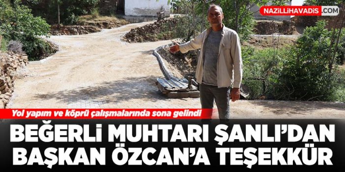 Beğerli Muhtarı Şanlı’dan Başkan Özcan’a teşekkür